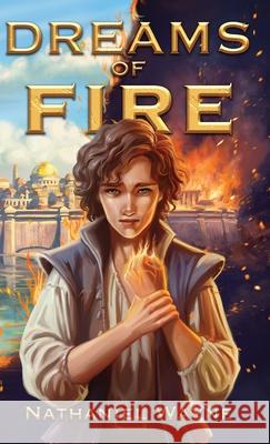 Dreams of Fire Nathaniel Wayne 9781732675995 Nathaniel Wayne