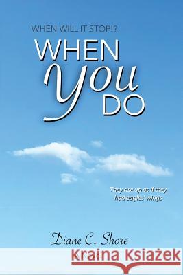 When You Do: When Will It Stop? Diane C. Shore 9781732678514 Dcshore Publishing