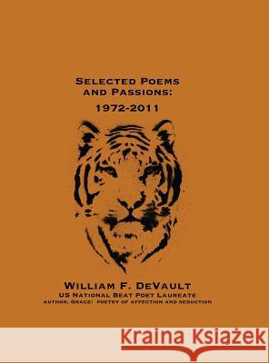 Selected Poems and Passions: 1972-2011 William F. DeVault 9781732679405 Venetian Spider Press