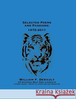 Selected Poems and Passions: 1972-2011 William F. DeVault 9781732679436 Venetian Spider Press