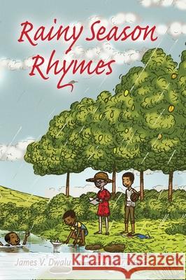 Rainy Season Rhymes James V. Dwalu Regis F. Muhirwa 9781732679542 LeRoi Books