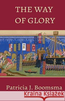 The Way of Glory Patricia J. Boomsma 9781732682009 Edeleboom Books