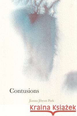 Contusions Jianna Jihyun Park 9781732682788 Vegetarian Alcoholic Press