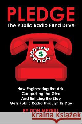 Pledge: The Public Radio Fund Drive Don Merrill 9781732684607 Don Merrill