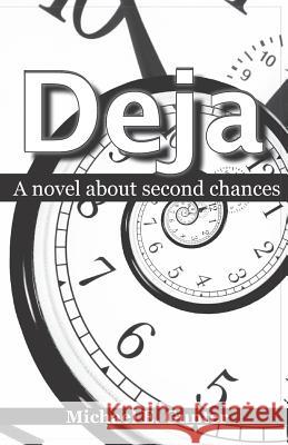 Deja: A Novel about Second Chances Michael E. Gunter 9781732685604