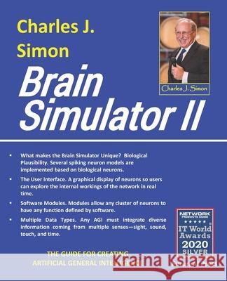 Brain Simulator II: The Guide for Creating Artificial General Intelligence Charles J. Simon 9781732687240 Futureai