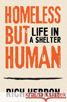 Homeless but Human: Life in a Shelter Hebron, Rich 9781732688209 Blue Byron Books