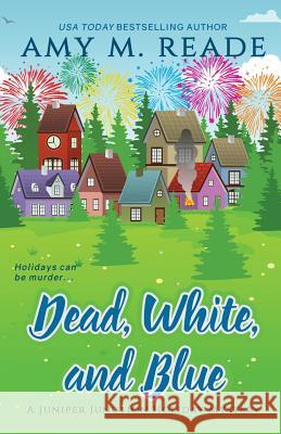 Dead, White, and Blue Amy M. Reade 9781732690745 Amy M. Reade