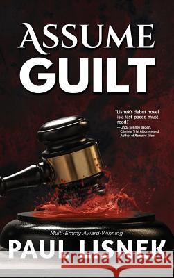 Assume Guilt: A Matt Barlow Mystery Paul Lisnek 9781732691919 Written Dreams Publishing