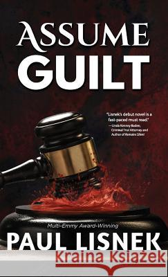 Assume Guilt: A Matt Barlow Mystery Paul Lisnek 9781732691926 Written Dreams Publishing