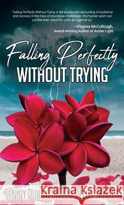 Falling Perfectly Without Trying: A True Story Jenny Duhaylonsod Delo 9781732691964 Written Dreams Publishing