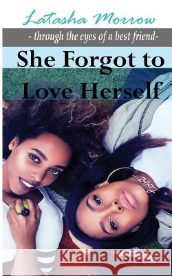 She Forgot to Love Herself Latasha Morrow 9781732693418 Liberation's Publishing LLC