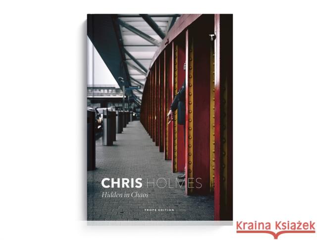 Chris Holmes: Hidden in Chaos Holmes, Chris 9781732693685 Trope Publishing Co.