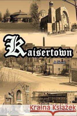 Kaisertown Greg Swiatek 9781732698109 No Frills Buffalo