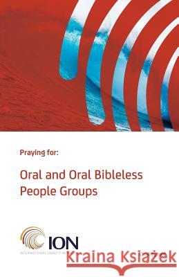 Praying for Oral and Oral Bibleless People Groups: Standard Edition Ion Prayer 9781732698314 International Orality Network