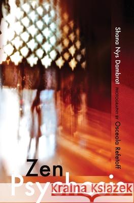 Zen Psychosis Shana Nys Dambrot Osceola Refetoff 9781732699281 Griffith Moon Publishing