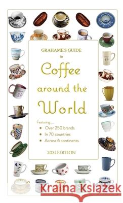 Grahame's Guide to Coffee around the World Grahame's Guides 9781732700567 Web Guides International LLC
