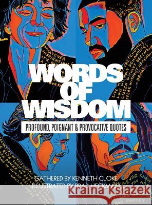Words of Wisdom: Profound, Poignant and Provocative Quotes Kenneth Cloke Brad Heckman 9781732704619 Goodmedia Press