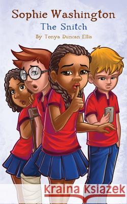 Sophie Washington: The Snitch Tonya Duncan Ellis 9781732706019 Page Turner Publishing