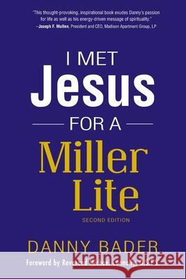 I Met Jesus for a Miller Lite Michael Connoll Danny Bader 9781732706606