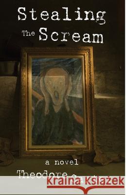 Stealing the Scream Theodore Carter 9781732709751