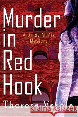 Murder in Red Hook: A Daisy Mu?iz Mystery Theresa Varela 9781732716735