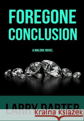 Foregone Conclusion Larry Darter 9781732716902 Fedora Press