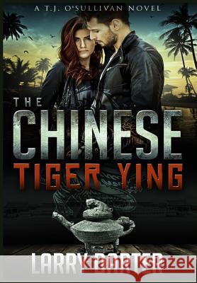 The Chinese Tiger Ying: T.J. O'Sullivan Thrillers Larry Darter 9781732716988 Fedora Press