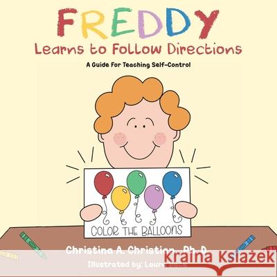 Freddy Learns to Follow Directions: A guide for teaching self-control Christina a. Christian 9781732719484 United House Publishing