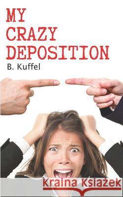 My Crazy Deposition Brenda Kuffel 9781732722811 R. R. Bowker