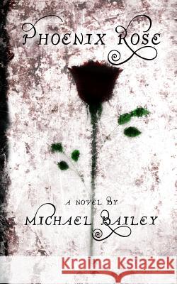 Phoenix Rose Michael Bailey, Michael Ian Bateson 9781732724419