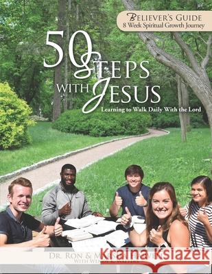 50 Steps With Jesus Believer's Guide: Learning to Walk Daily With the Lord: 8 Week Spiritual Growth Journey Marsha Harvell Wendy K. Walters Ron Harvell 9781732727199 Xaris Publications