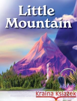 Little Mountain Caryn Hartman Lynsi Godwin 9781732727847 Pema Publishing