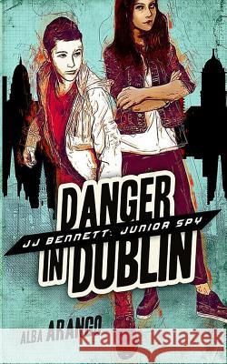 Danger in Dublin Alba Arango 9781732732179