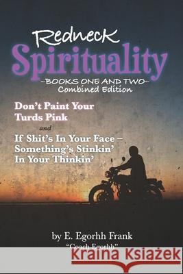 Redneck Spirituality Books One and Two Combined Edition E. Egorhh Frank 9781732732865 Edmond E Frank