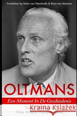 Oltmans: Een Moment In De Geschiedenis Tommy Wi Hilde Wilkens Vanrenterghem   9781732739475 Tommy/Wilkens