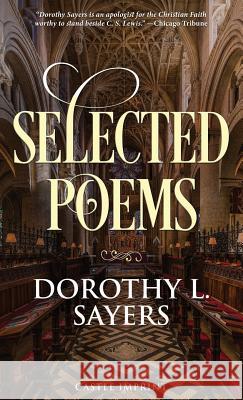 Selected Poems Dorothy L. Sayers 9781732739918 Castle Imprint