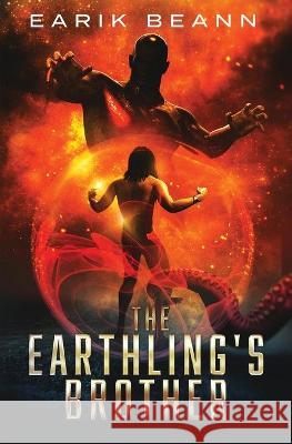 The Earthling's Brother Earik Beann 9781732740853 Profoundly One Publishing