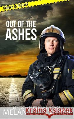 Out of the Ashes: Christian Romantic Suspense Melanie D Snitker   9781732743250 Dallionz Media, LLC