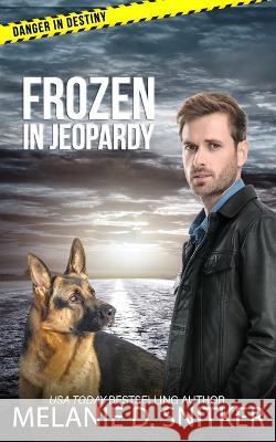 Frozen in Jeopardy: Christian Romantic Suspense Melanie D Snitker   9781732743267 Dallionz Media, LLC