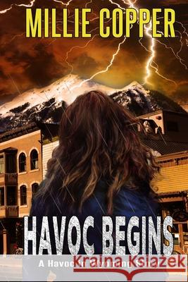 Havoc Begins: A Havoc in Wyoming Story America's New Apocalypse Millie Copper 9781732748286