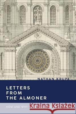 Letters from the Almoner: How and Why to Raise Money in Church Nathan Krupa 9781732748705 Not Avail