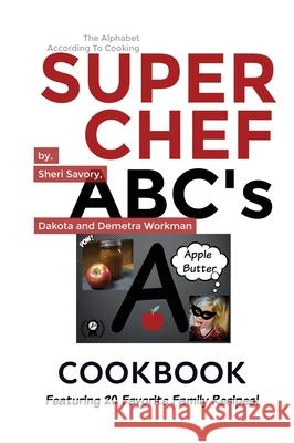 Super Chef ABC's Cookbook: Learn The ABC's Based On Cooking Savory, Sheri 9781732751439