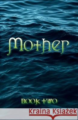 Mother: Book Two Angelina Maffeo 9781732751743 Mother Series