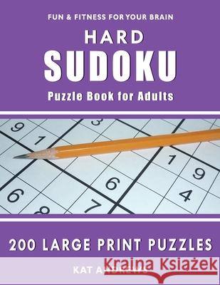 Hard Sudoku Puzzle Book for Adults: 200 Large Print Puzzles Puzzle Books Plus, Kat Andrews 9781732752047 Puzzle Books Plus