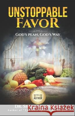 Unstoppable Favor: God's Plan & God's Way Sheka Mansaray 9781732754140 Revelation Publishing