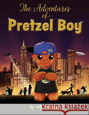 The Adventures of Pretzel Boy MR Phinizy, Onga Kornilov, Kisha Dawkins 9781732754720 Pureheart Unlimited Media