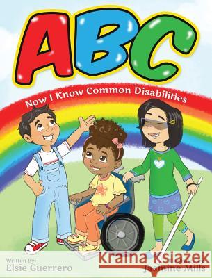 ABC: Now I Know Common Disabilities Elsie Guerrero 9781732757394 Elsie Publishing