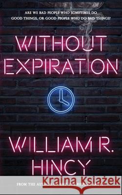 Without Expiration: A Personal Anthology William R Hincy, Dario Ciriello, Marcia Meier 9781732757905
