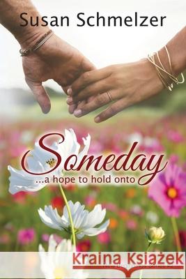 Someday: ...a hope to hold onto Susan Schmelzer 9781732759510 R. R. Bowker